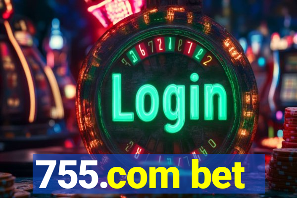 755.com bet